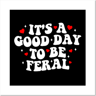 It's a Good Day to be Feral Posters and Art